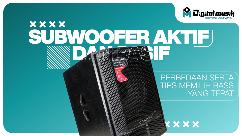 7 Perbedaan Subwoofer Aktif dan Pasif agar Bass Lebih Maksimal