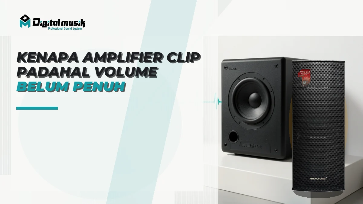 Kenapa Amplifier Clip Padahal Volume Belum Penuh?