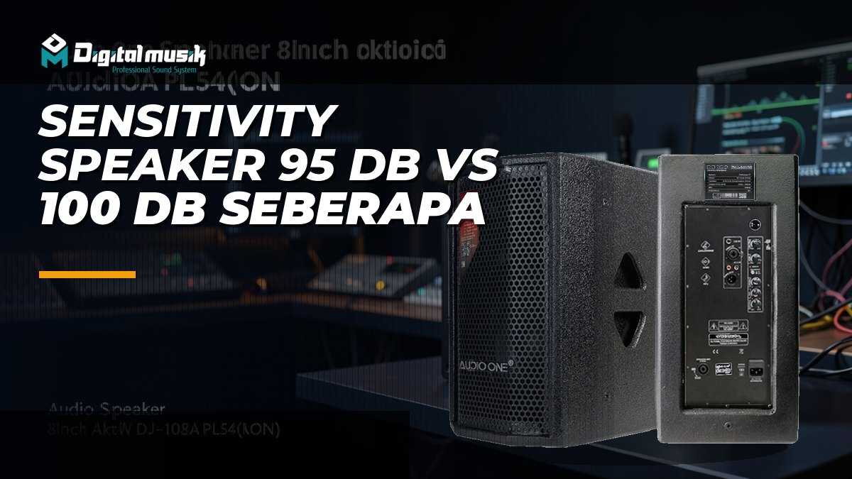 Sensitivity Speaker 95 dB vs 100 dB, Seberapa Besar Bedanya?