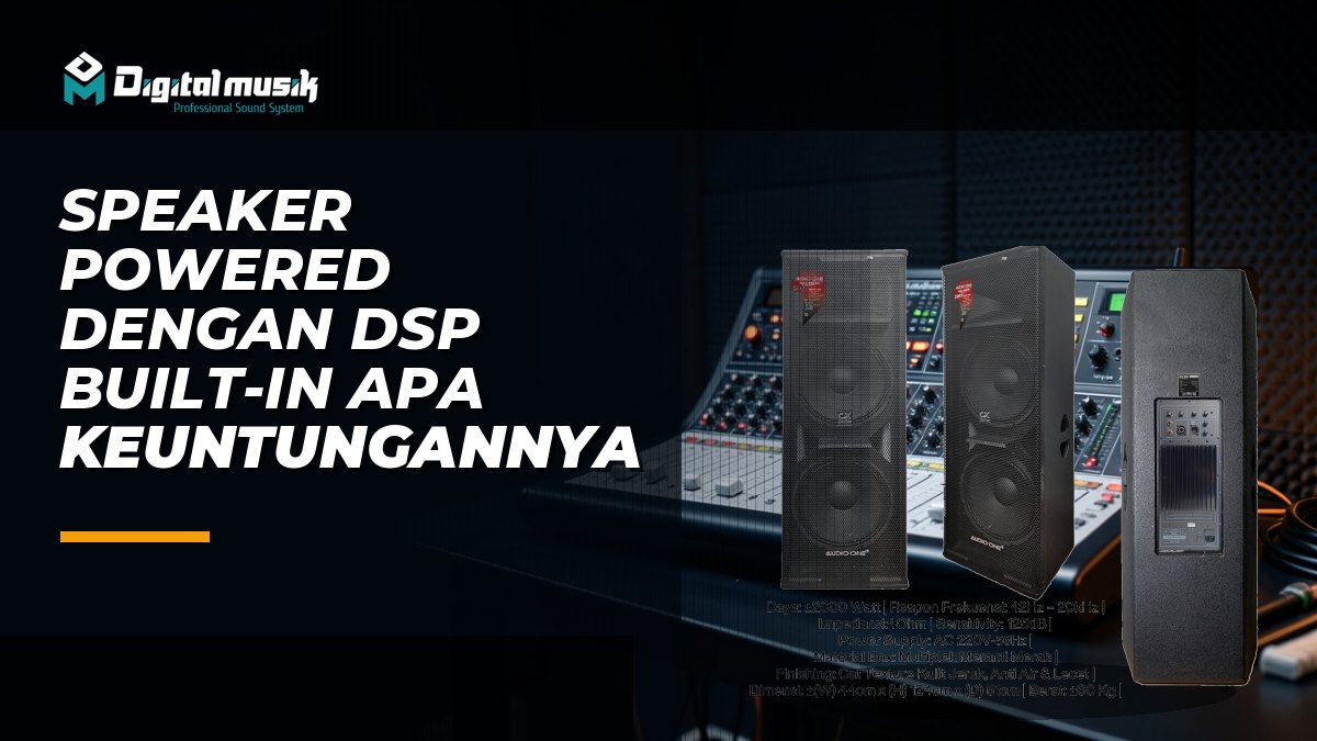 Speaker Powered dengan DSP Built-In, Apa Keuntungannya?
