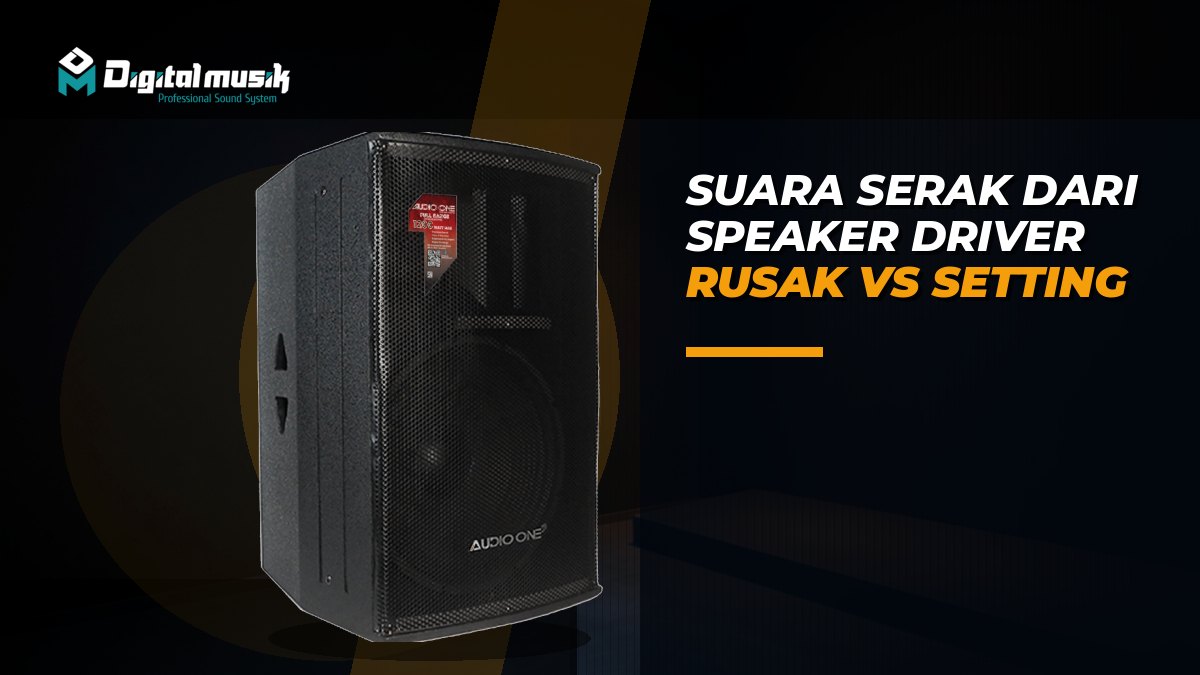 Suara Serak dari Speaker: Driver Rusak atau Setting Salah?