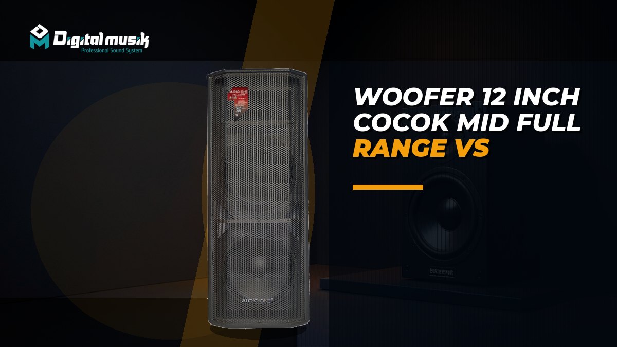 Perbandingan woofer 12 inch untuk aplikasi mid, full range, dan subwoofer
