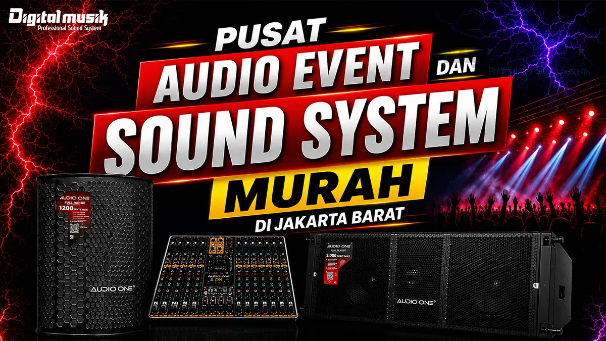 Pusat Audio Event dan Sound System Murah di Jakarta Barat