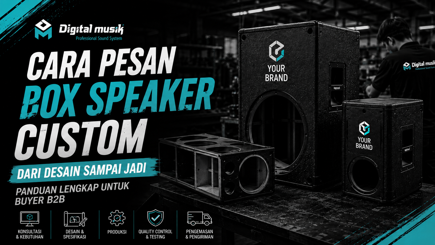 Cara Pesan Box Speaker Custom dari Desain sampai Jadi: Panduan Lengkap untuk Buyer B2B