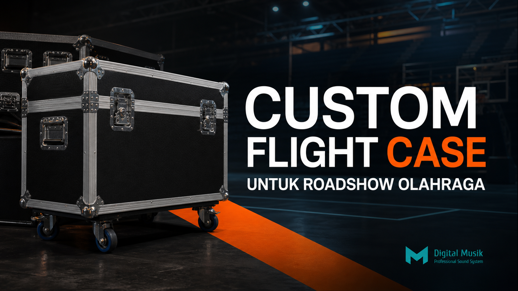 Custom Flight Case untuk Roadshow dan Kompetisi Olahraga Antarwilayah: Panduan Manufaktur B2B