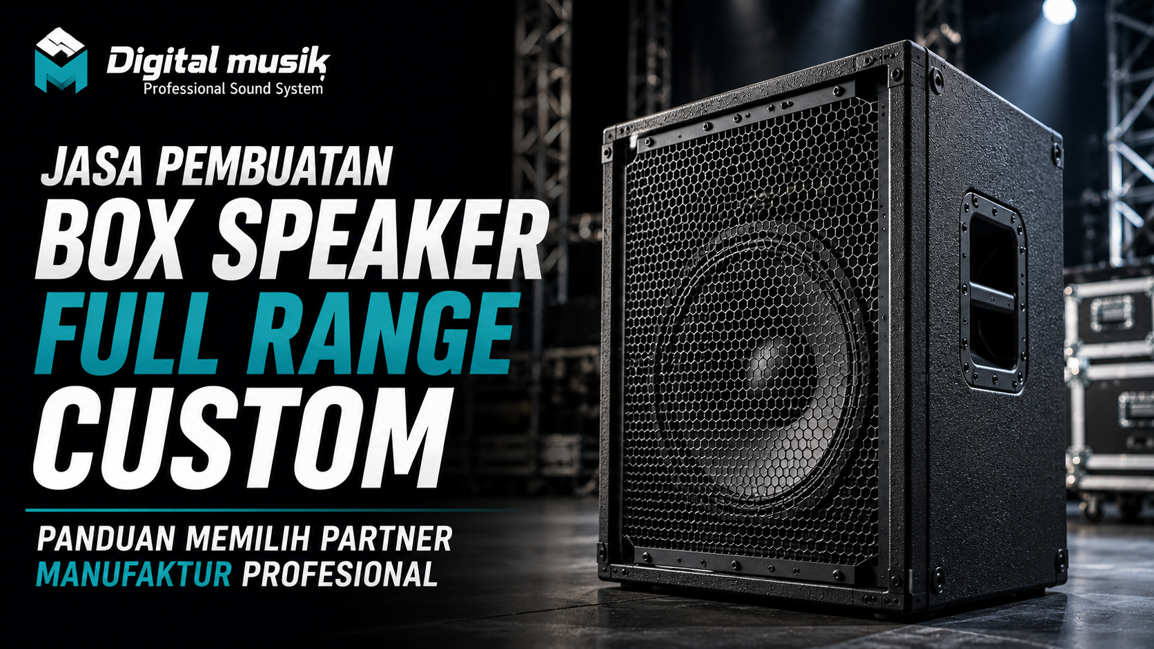 Jasa Pembuatan Box Speaker Full Range Custom: Panduan Memilih Partner Manufaktur Profesional