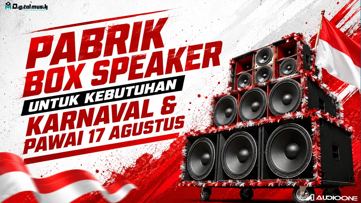 Pabrik Box Speaker untuk Kebutuhan Karnaval dan Pawai 17 Agustus: Panduan Produksi dan Evaluasi Partner