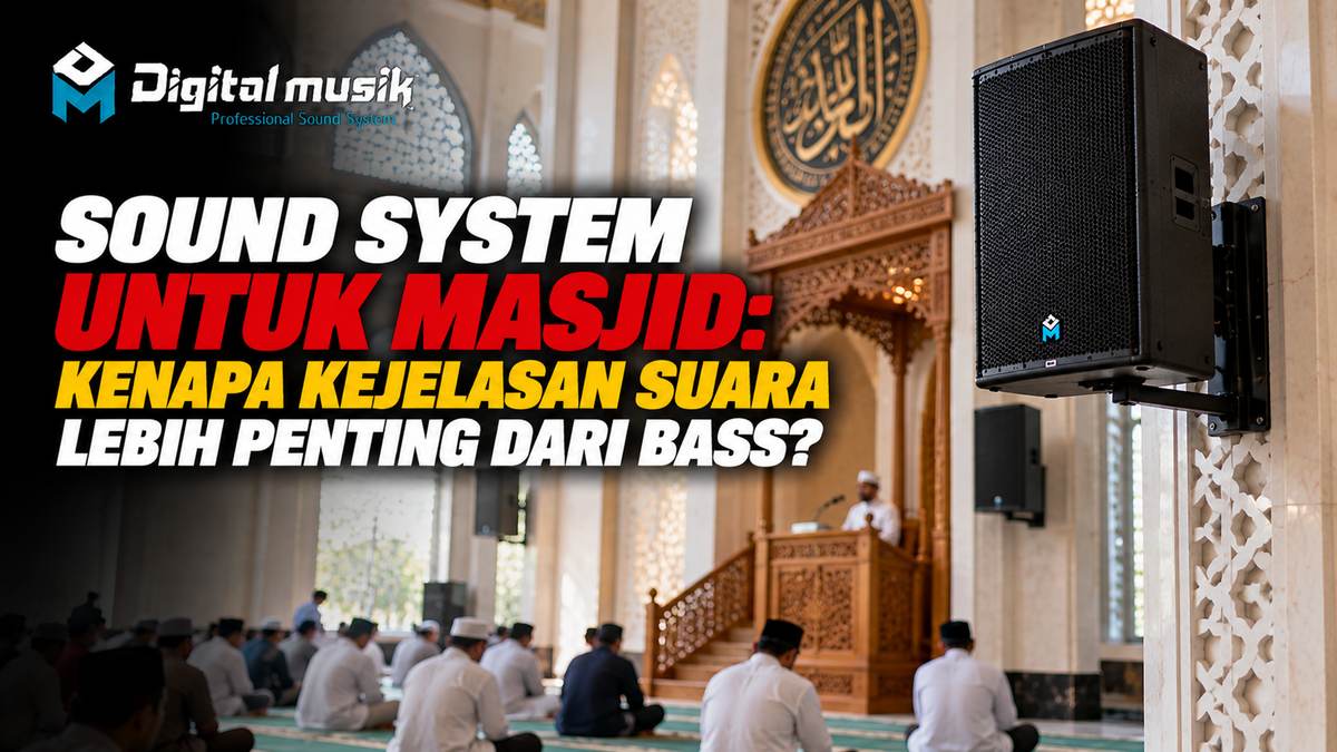 Sound System untuk Masjid: Kenapa Kejelasan Suara Lebih Penting dari Bass?